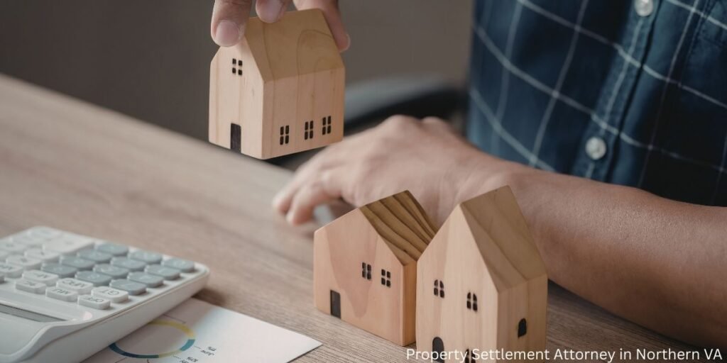 Property Settlement Attorney in Northern VA